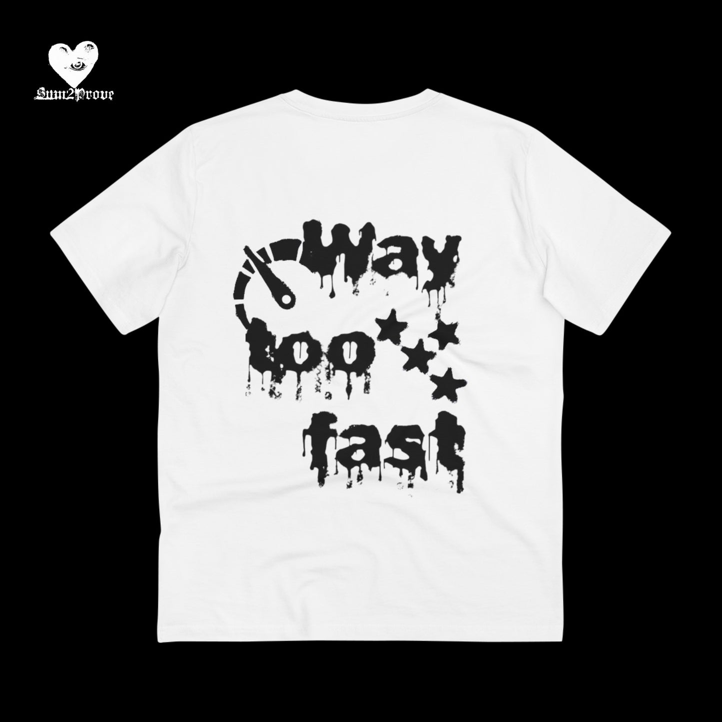 "WAY TOO FAST" T-SHIRT